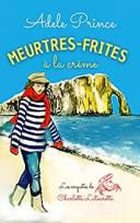 Les enquêtes de Charlotte Latourette : Meurtres-frites à la crème tome 1