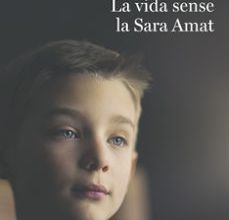 Descargas gratis audiolibros ordenadores. LA VIDA SENSE LA SARA AMAT (PREMI SANT JORDI 2016) de PEP PUIG