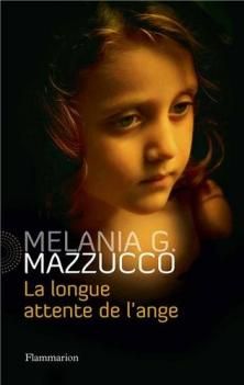 La Longue Attente de l'Ange ; Melania G. Mazucco