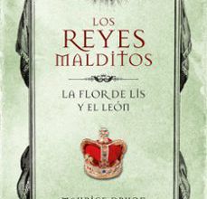 Libros electrónicos de Kindle: LA FLOR DE LIS Y EL LEON (LOS REYES MALDITOS 6) de MAURICE DRUON (Literatura española) 9788413140063