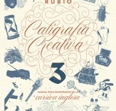 CALIGRAFIA CREATIVA 3: MANUAL PARA ENAMORADOS DE LA CURSIVA INGLE SA leer el libro