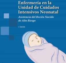 ENFERMERÍA EN LA UNIDAD DE CUIDADOS INTENSIVOS NEONATAL (5ª ED.) leer pdf