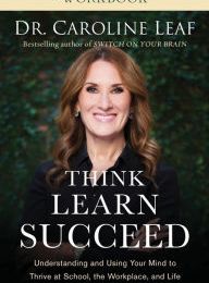 Online Read Ebook Think, Learn, Succeed Workbook: Understanding and Using Your Mind to Thrive at School, the Workplace, and Life