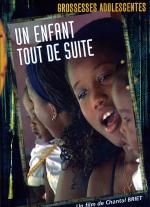 GROSSESSES ADOLESCENTES : UN ENFANT TOUT DE SUITE   