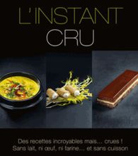 [PDF] L'instant cru  - Des recettes incroyables, mais crues ! Sans lait, ni uf, ni farine et sans cuisson download