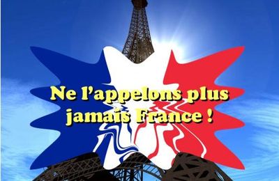 Ne l'appelons plus jamais France !