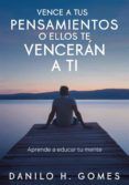 [Kindle] VENCE A TUS PENSAMIENTOS O ELLOS TE VENCERÁN A TI descargar gratis