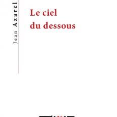 Souscrire au Ciel du dessous de Jean Azarel