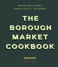 Read online: The Borough Market Cookbook: Recipes and stories from a year at the market
