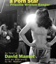 [PDF/Kindle] The Diary of a Porn Star by Priscilla Wriston-Ranger: As Told to David Mamet with an Afterword by Mr. Mamet by David Mamet