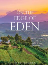 [PDF] On the Edge of Eden: A Story of a Beautiful Land and Beautiful People in the Midst of Brokenness download