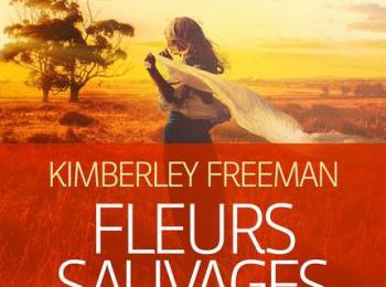 Fleurs sauvages - Kimberley Freeman