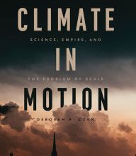 Read online: Climate in Motion: Science, Empire, and the Problem of Scale
