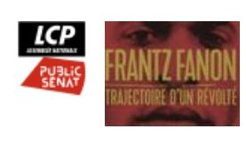 FRANTZ FANON, TRAJECTOIRE D'UN  RÉVOLTÉ