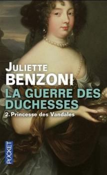 La Guerre des Duchesses, tome 2, Princesse des Vandales ; Juliette Benzoni 