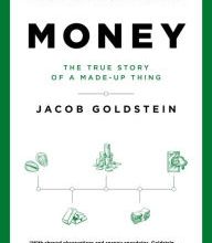 [PDF/Kindle] Money: The True Story of a Made-Up Thing by Jacob Goldstein