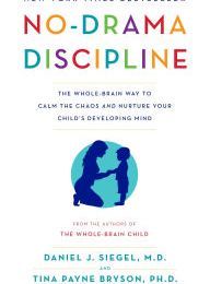 [PDF] No-Drama Discipline: The Whole-Brain Way to Calm the Chaos and Nurture Your Child's Developing Mind download