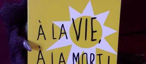 "A la vie, à la mort !" de Celia Bryce
