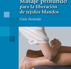 MASAJE PROFUNDO PARA LA LIBERACION DE TEJIDOS BLANDOS leer el libro pdf