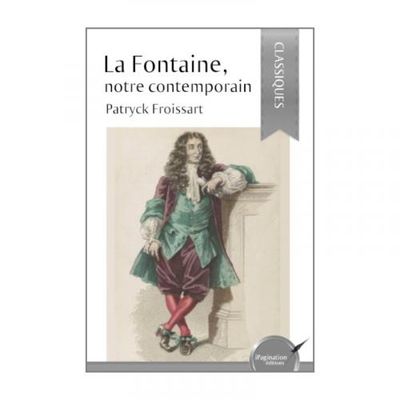 La Fontaine, notre contemporain, ouvrage de Patryck Froissart