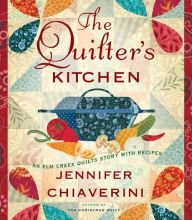 Download Pdf The Quilter's Kitchen: An Elm Creek Quilts Novel with Recipes