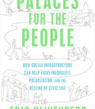 Free downloads popular books Palaces for the People: How Social Infrastructure Can Help Fight Inequality, Polarization, and the Decline of Civic Life 9781524761172 by Eric Klinenberg