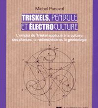 [Pdf/ePub] Triskels, pendule et électroculture  - L'emploi du Triskel appliqué à la culture des plantes, la radiesthésie et la géobiologie by Michel Panazol download ebook