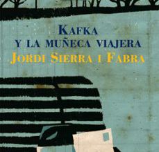 Leer libros en línea descargar KAFKA Y LA MUÑECA VIAJERA de JORDI SIERRA I FABRA PDB iBook DJVU (Spanish Edition) 9788498411164