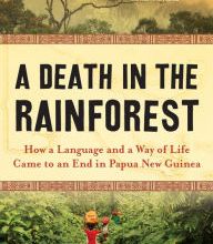 [download pdf] A Death in the Rainforest: How a Language and a Way of Life Came to an End in Papua New Guinea