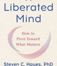 Download google books to pdf online A Liberated Mind: How to Pivot Toward What Matters 9780735214002 by Steven C. Hayes PhD English version PDF