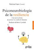 [Pdf/ePub/Mobi] PSICONEUROBIOLOGÍA DE LA RESILIENCIA - PATRICIA (COORD.) FAUR descargar ebook gratis
