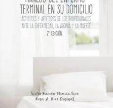 Descargando libros para encender gratis MANEJO DEL ENFERMO TERMINAL EN SU DOMICILIO. ACTITUDES Y APTITUDES DE LOS PROFESIONALES ANTE LA ENFERMEDAD, LA AGONIA Y LA MUERTE 9788491492863 de VICTOR RAMON 