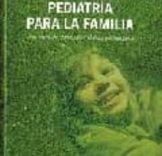 [Descargar pdf] PEDIATRIA PARA LA FAMILIA. UNA OBRA DE CONSULTA MEDICO-PEDAGOGICA