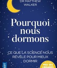 [download pdf] Pourquoi nous dormons  - Le pouvoir du sommeil et des rêves, ce que la science nous révèle