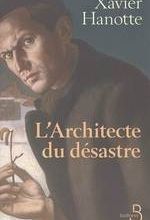 L'architecte du désastre, Xavier HANOTTE