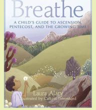 Download Pdf Breathe: A Child's Guide to Ascension, Pentecost, and the Growing Time