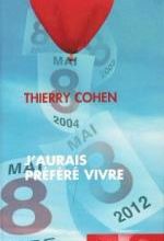 J'AURAIS PRÉFÉRÉ VIVRE THIERRY COHEN