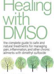 [PDF] Healing with DMSO: The Complete Guide to Safe and Natural Treatments for Managing Pain, Inflammation, and Other Chronic Ailments with Dimethyl Sulfoxide download