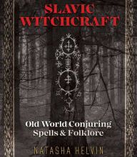 Google epub free ebooks download Slavic Witchcraft: Old World Conjuring Spells and Folklore