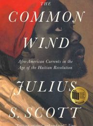 [PDF] The Common Wind: Afro-American Currents in the Age of the Haitian Revolution download