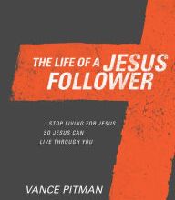 Download free epub ebooks for ipad The Life of a Jesus Follower - Bible Study Book (English literature) by Vance Pitman