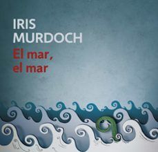 Descarga los libros más vendidos EL MAR, EL MAR (Literatura española) de IRIS MURDOCH PDF MOBI 9788497936491