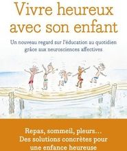 Livres à télécharger gratuitement sur Internet Vivre heureux avec son enfant  - Un nouveau regard sur l'éducation au quotidien grâce aux neurosciences affectives 9782266270120