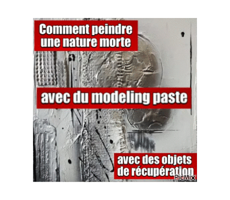 Dessin et peinture - vidéo 4449 : Comment peindre une nature morte avec du "modeling paste" et des objets de récupération ? - pâte à modeler.