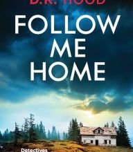 Mobil books download Follow Me Home: An unputdownable crime thriller that will have you hooked  by D.K. Hood ePub MOBI PDF