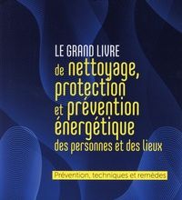 Download Pdf Le grand livre de nettoyage, protection et prévention énergétique des personnes et des lieux