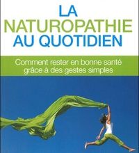 [PDF] La naturopathie au quotidien  - Comment rester en bonne santé grâce à des gestes simples by Léaud-Zachoval Dominick