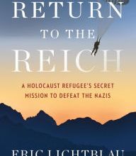 Ebook download for mobile phones Return to the Reich: A Holocaust Refugee's Secret Mission to Defeat the Nazis RTF English version by Eric Lichtblau 9781328528537