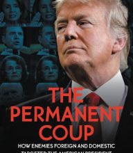 Online Read Ebook The Permanent Coup: How Enemies Foreign and Domestic Targeted the American President