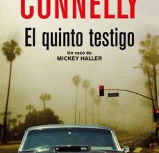 EL QUINTO TESTIGO (SERIE MICKEY HALLER 4) MICHAEL CONNELLY ePub gratis